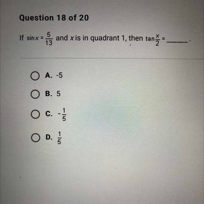 If sin x = 5/13 and x is in quadrant 1, than tan x/2 = ___ Please give an explanation-example-1