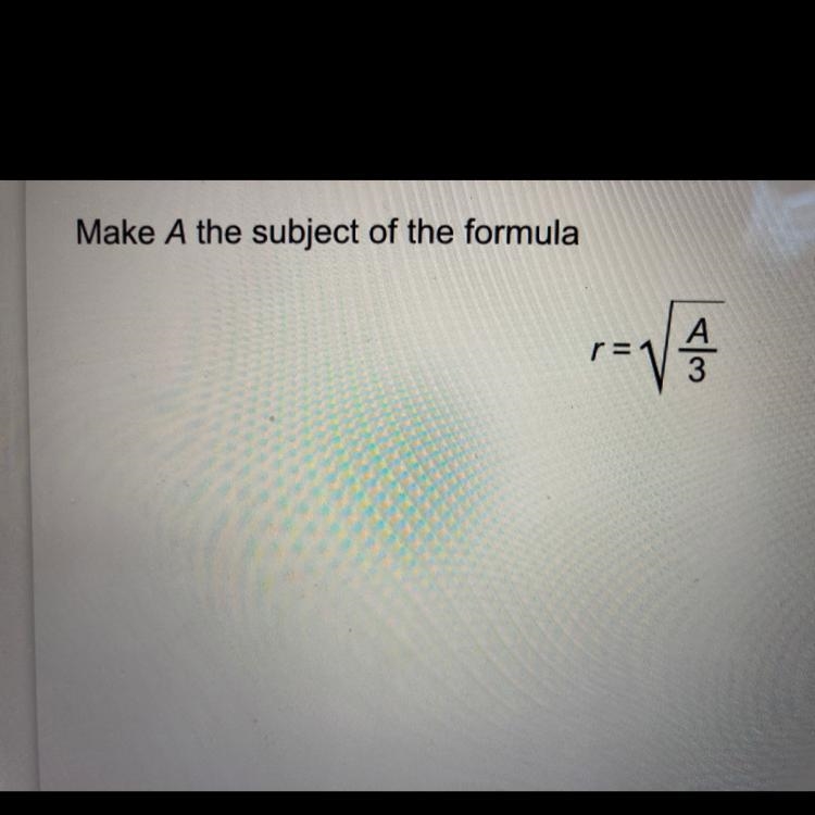 Make A the subject of the formula r=1 А 3-example-1