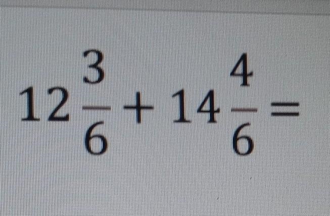 12 (3)/(6) + 14(4)/(6) i don't know what's the answer i been trying it this but i-example-1