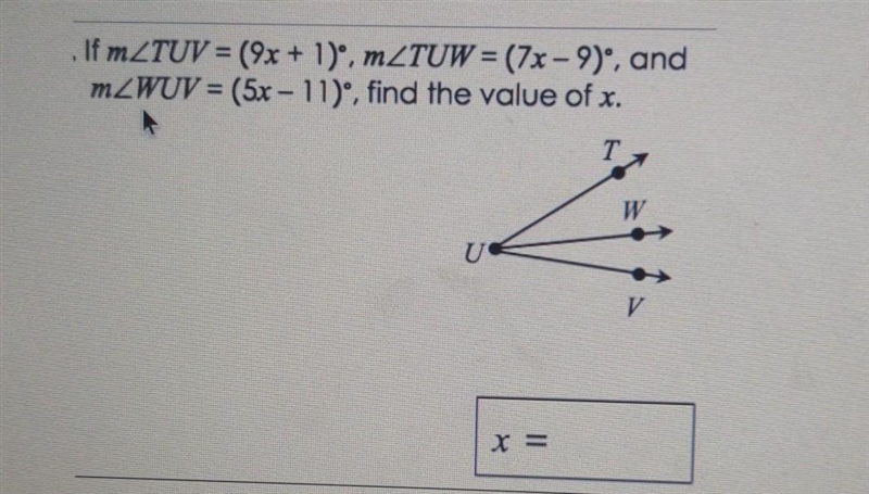 . If m angle TUV = (9x + 1)° , m angle TUW = (7x – 9)°, and m angle WUV = (5x - 11)°, find-example-1