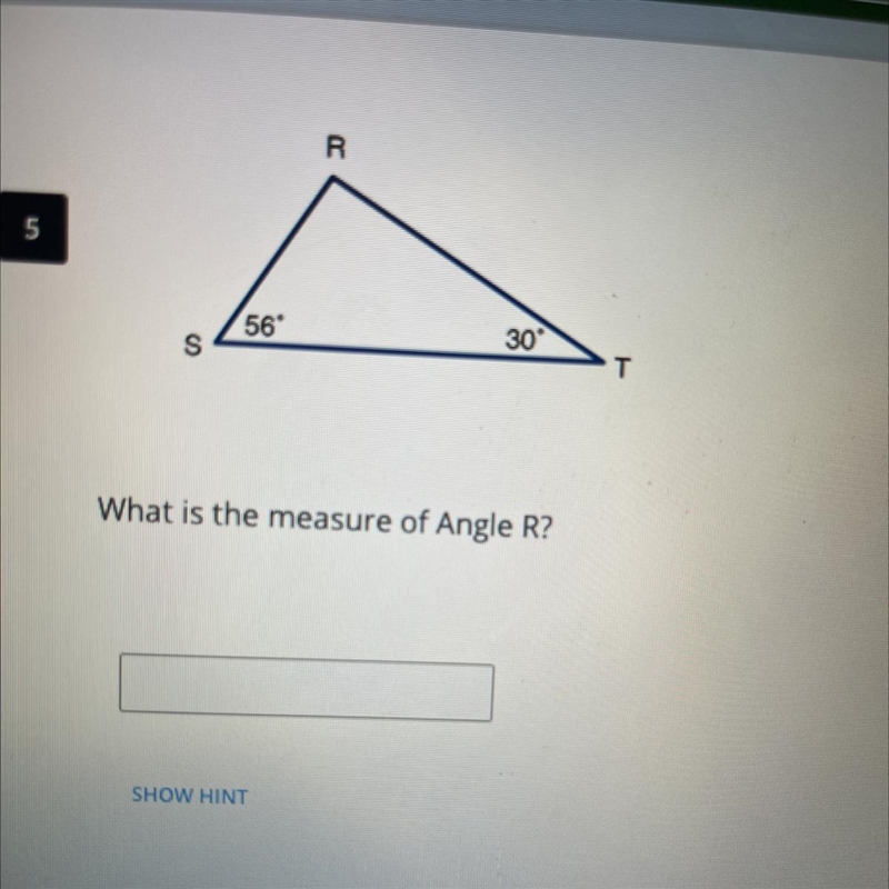 R 56 30° T S What is the measure of Angle R? plz help-example-1