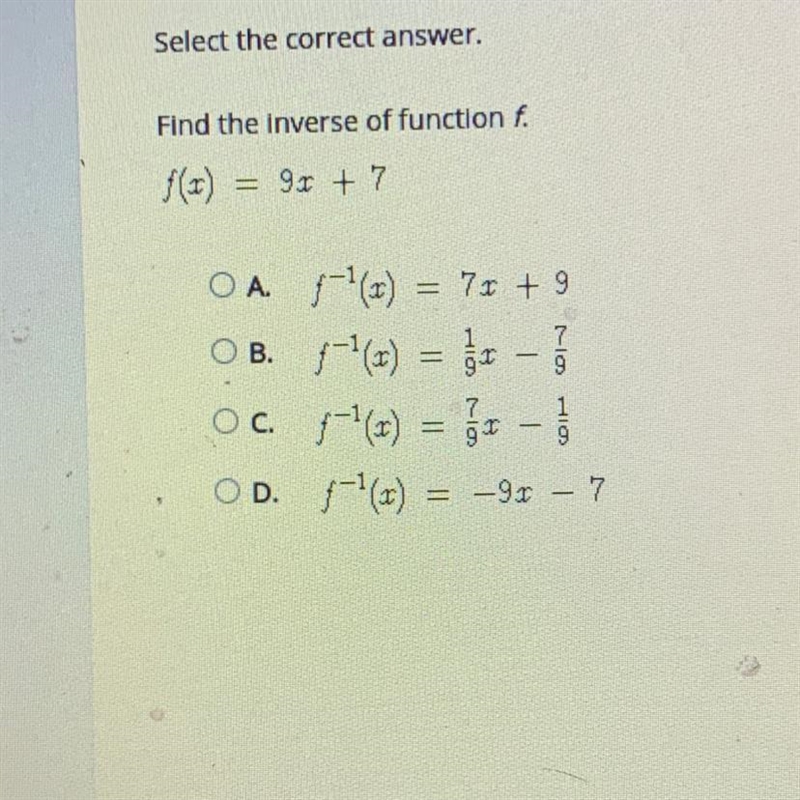 25 Select the correct answer. Find the inverse of function f. 90 +7 OA. ;-) = 7x + 9 O-example-1