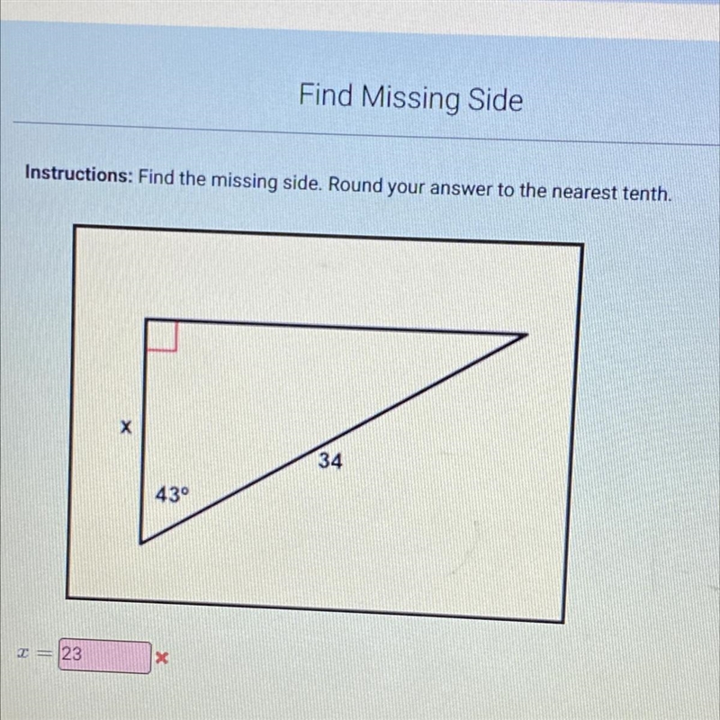 Instructions: Find the missing side. Round your answer to the nearest tenth.-example-1