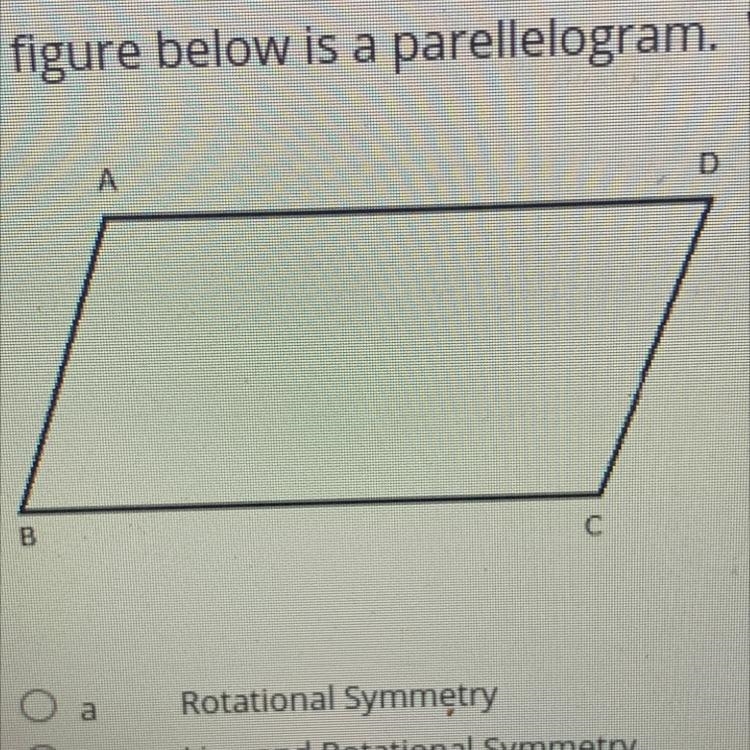 The figure below is a parellelogram. What type(s) of symmetry does it have? Rotational-example-1