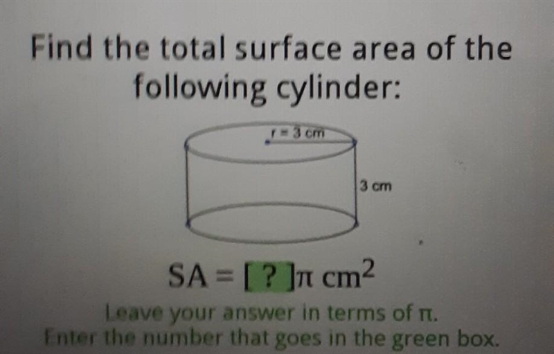 Find the total surface area of the following cylinder: r=3 cm 3 cm SA = [? ]n cm2 i-example-1