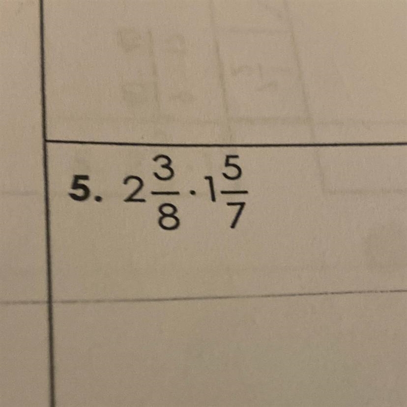 2 and 3/8 times 1 and 5/7 pls help!-example-1