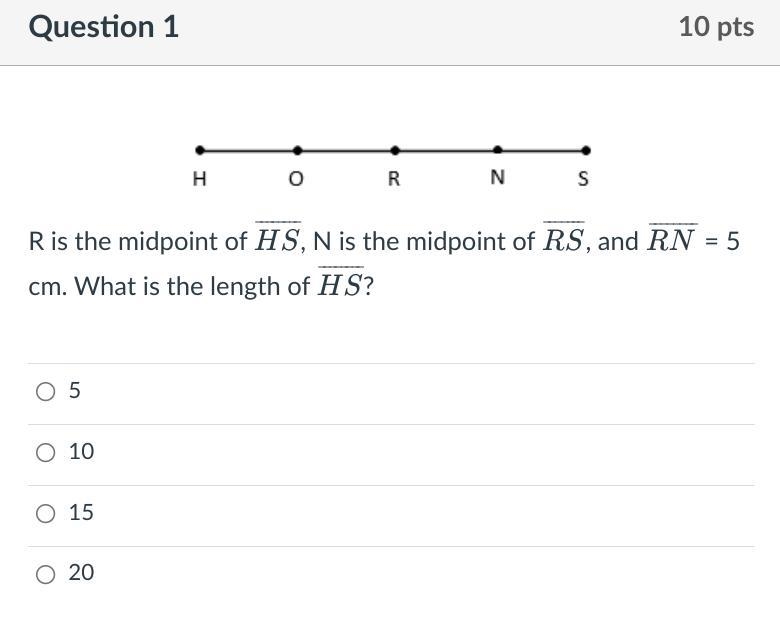 R is the midpoint of HS, N is the midpoint of RS, and RN= 5 cm. What is the length-example-1