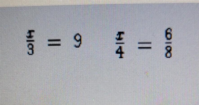 Linear equations. Answer between equal or not equal to three x/3 = 9 x/4 =6/8​-example-1