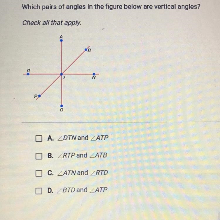 Which pairs of angles in the figure below are vertical angles? Check all that apply-example-1