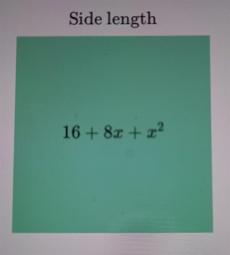 The square above has an area of 16 + 8x + x² square meters. What expression represents-example-1