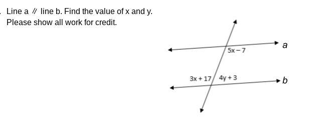 Line a ∥ line b. Find the value of x and y. Please show all work for credit.-example-1