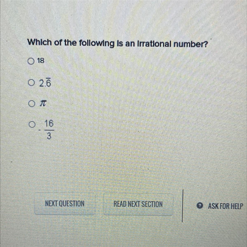 Which of the following is an irrational number o 18 o 2.6 o π o -16/3-example-1