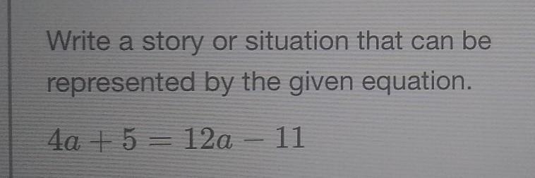 YOU guys can write a story or a situation that can be represented by the given equation-example-1