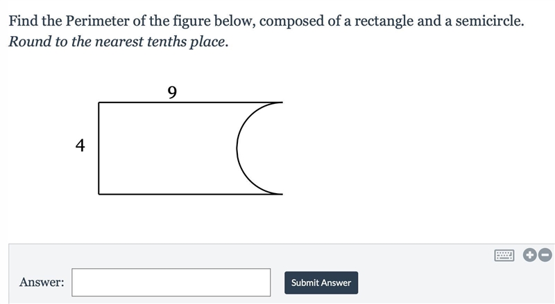 Find the Perimeter of the figure below, composed of a rectangle and a semicircle. Round-example-1