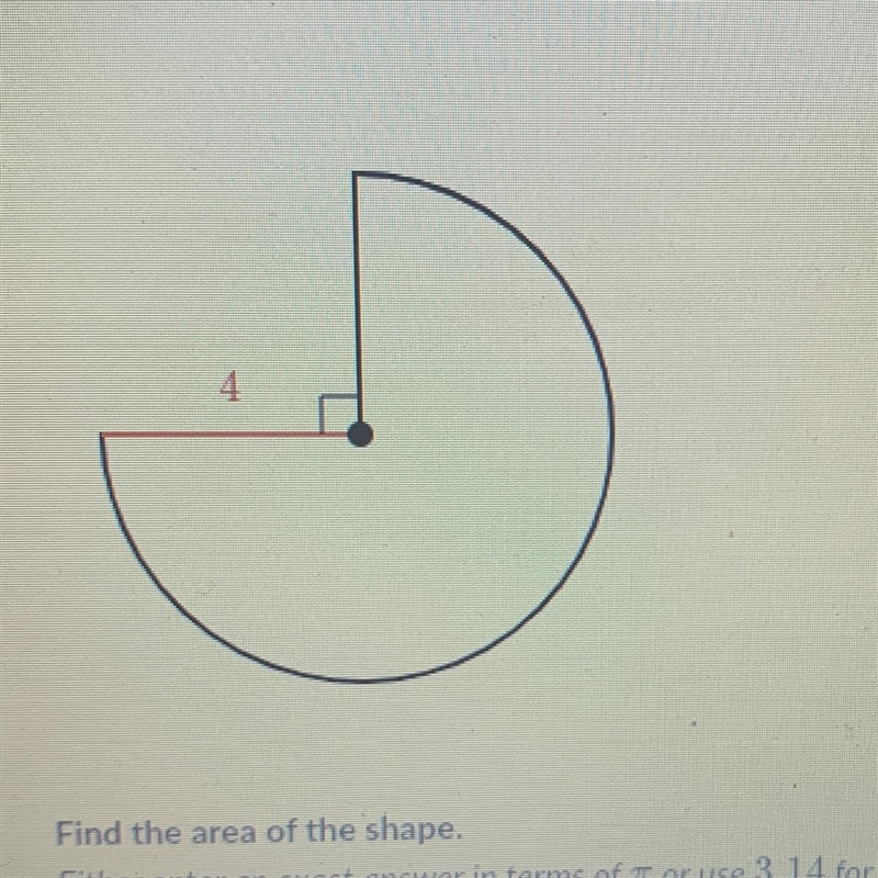 Find the area of the shape. Either enter an exact answer in terms of π or use 3.14 for-example-1