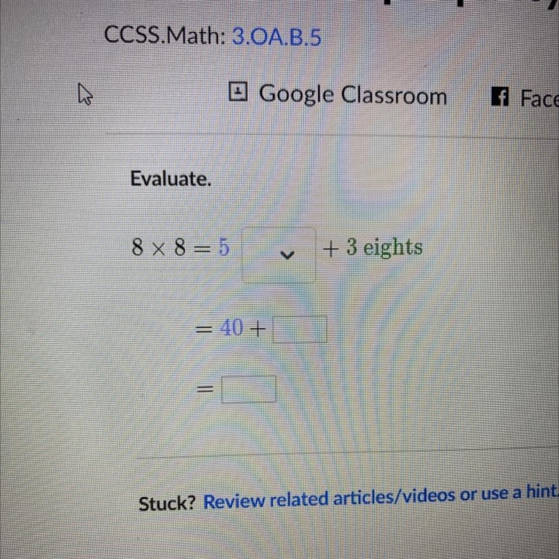 Evaluate. 8 x 8 = 5 + 3 eights < = 40 + h RE =-example-1