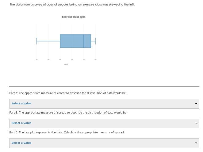 The data from a survey of ages of people taking an exercise class was skewed to the-example-1