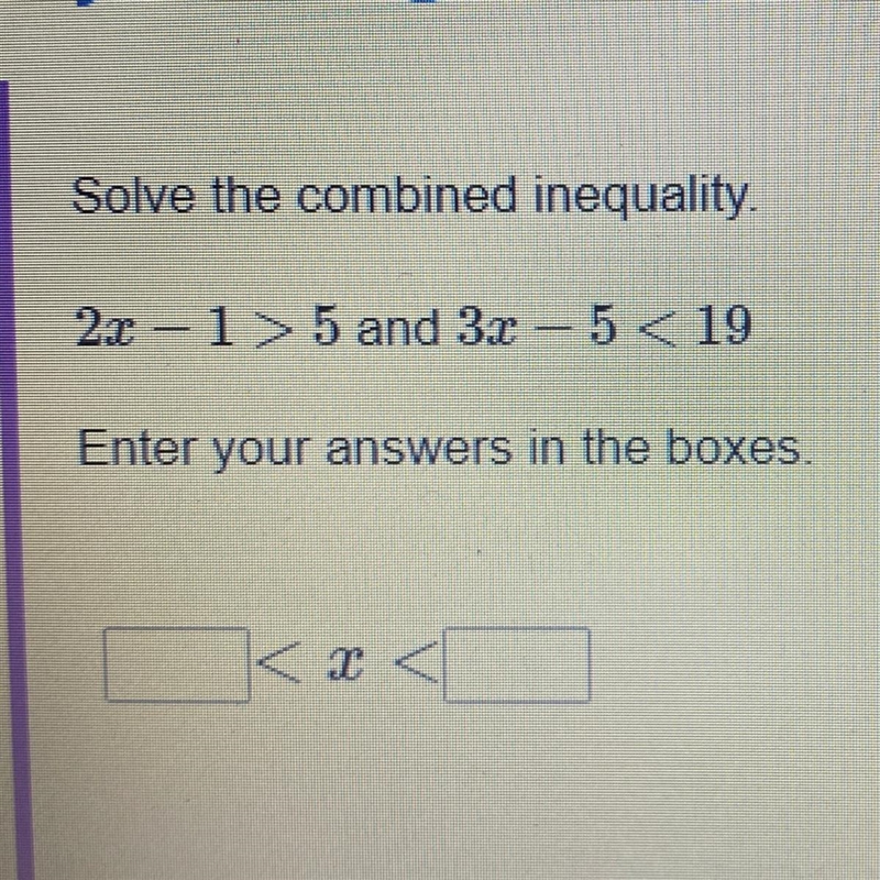 Helpppp 2x-1>5 and 3x-5<19-example-1