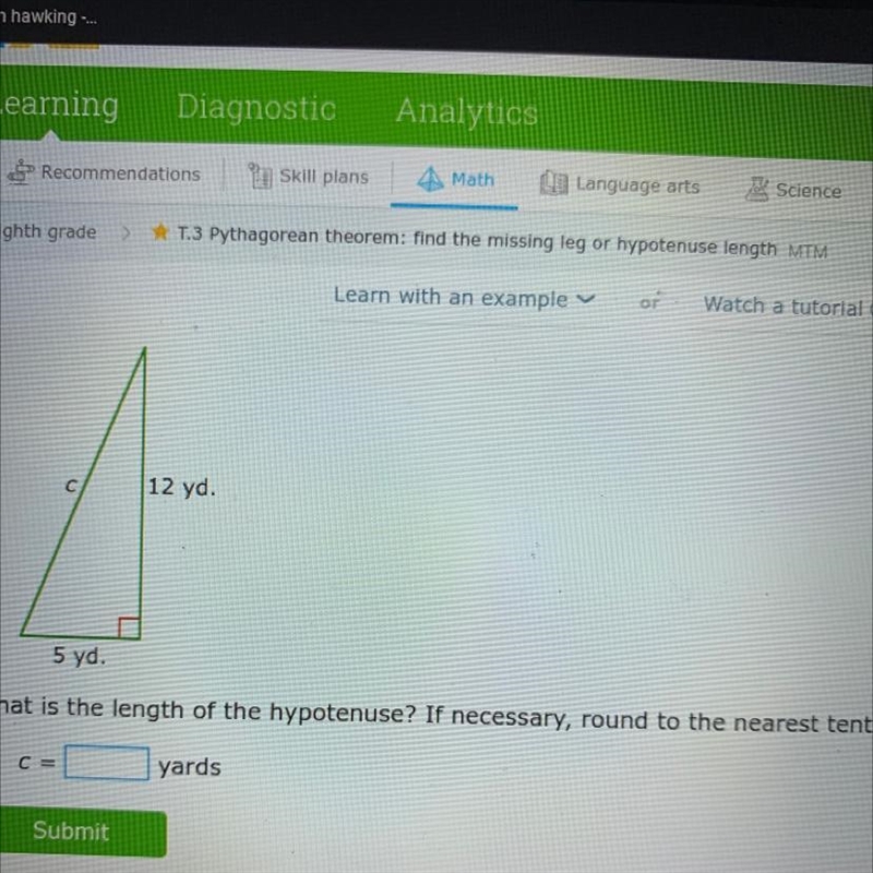 С 12 yd. 5 yd. What is the length of the hypotenuse? If necessary, round to the nearest-example-1