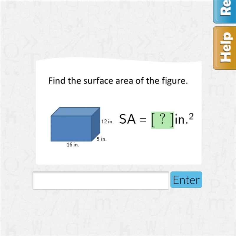 Find the surface area of the figure. 12 in. SA = [ ? ]in.? 5 in. 16 in.-example-1