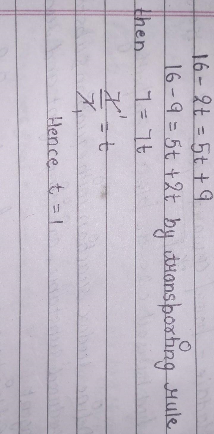 What is 16-2t=5t+9=?-example-1