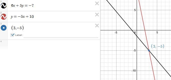 What is 6x+5y=-7 y=-5x+10-example-1