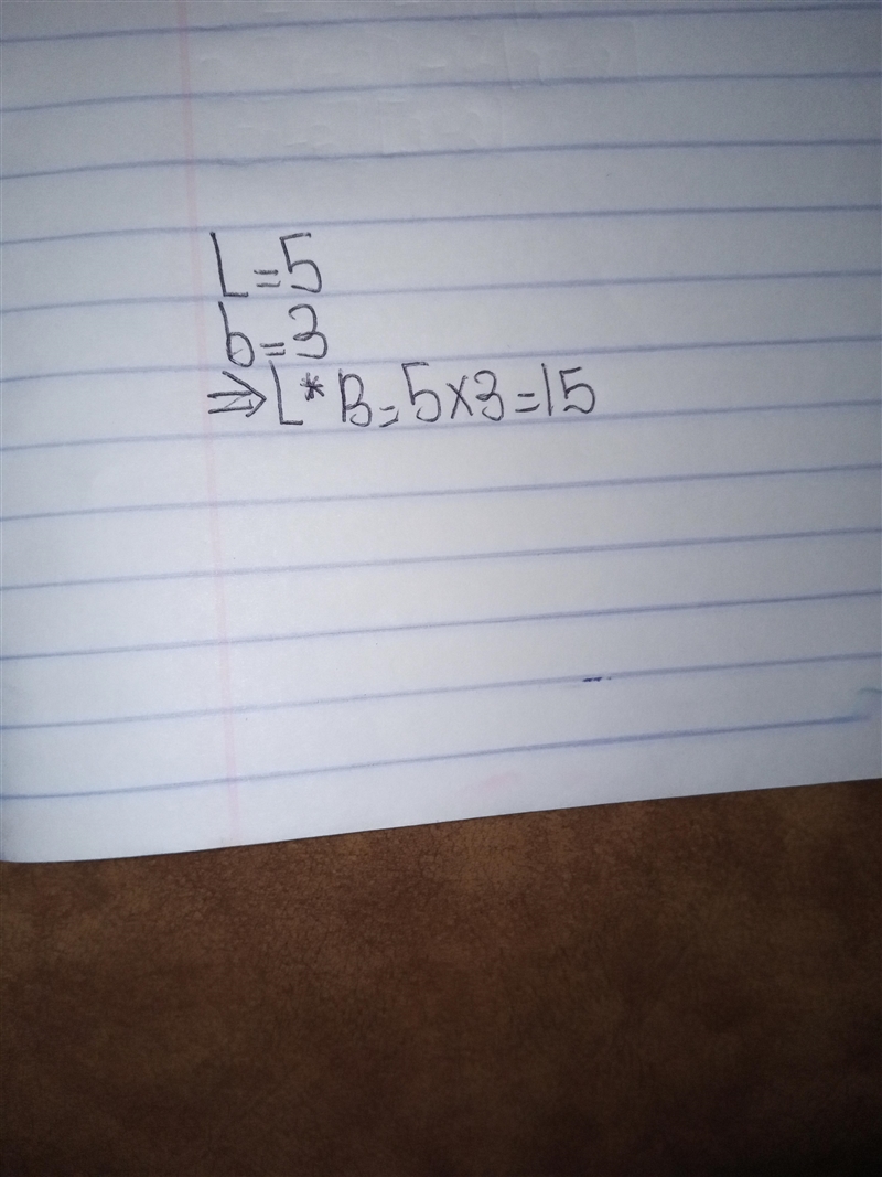 If l=5 and b=3 ,find the values of L*B-example-1