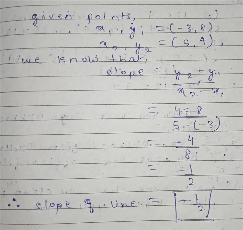 What is the slope of the line that goes through (-3, 8) and (5, 4)?-example-1