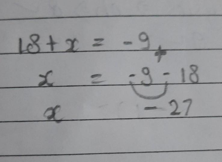 (PLS HELP FAST FOR 20 points) one step equation 18 + x = -9-example-1