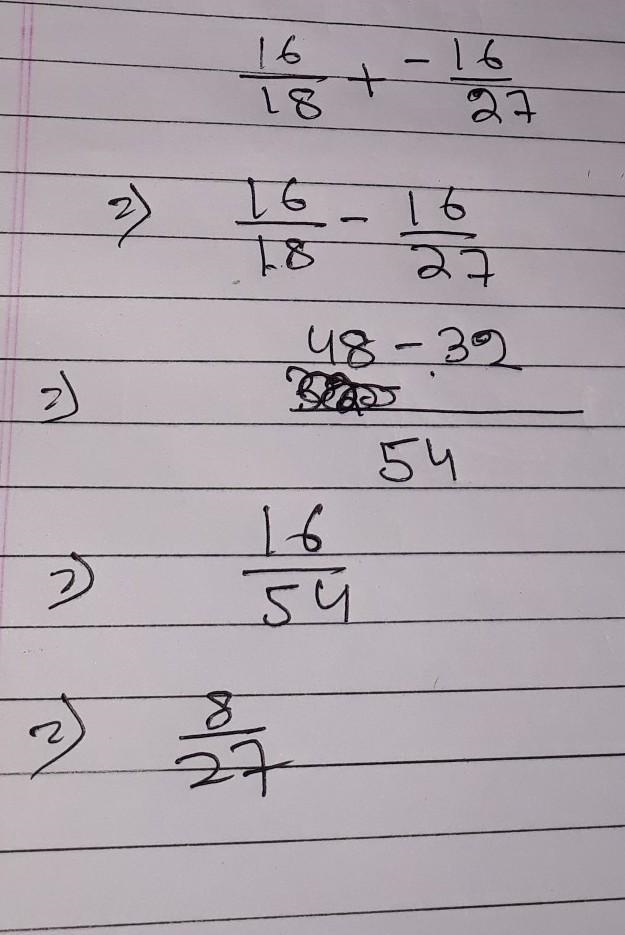 Simplify 16/18+(-16)/27 answer immediately​-example-1