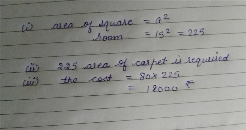 A square room is 15m long. i) find the area of its floor. ii)what is the area of carpet-example-1