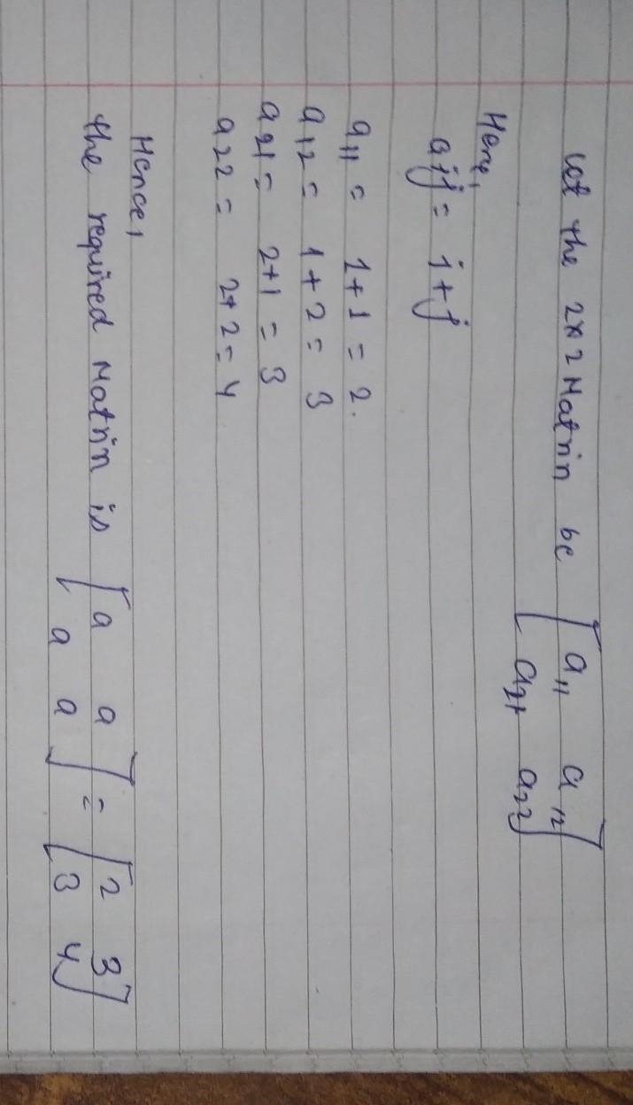 Construct a 2 ×2 Matrix whose elements aij are given by a ij = i+j ★ \sf\pink{Need-example-1