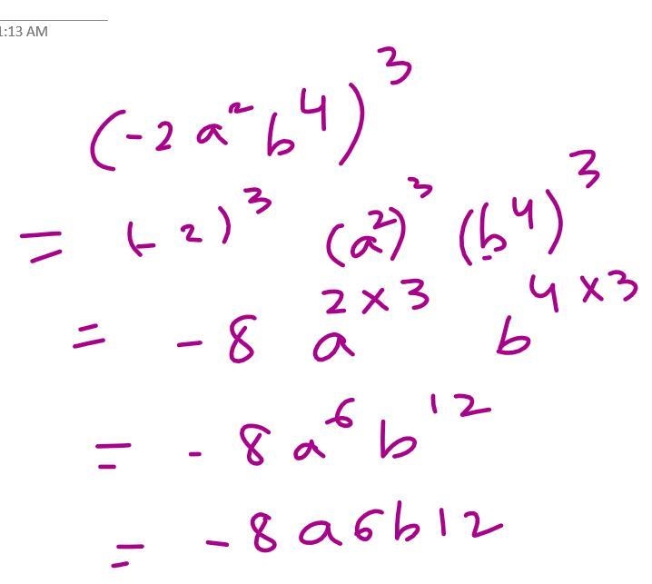 CAN SOMEONE WITH BRAIN CELLS ANSWER THIS WITH OUT A LINK Simplify (−2a2b4)3. Select-example-1