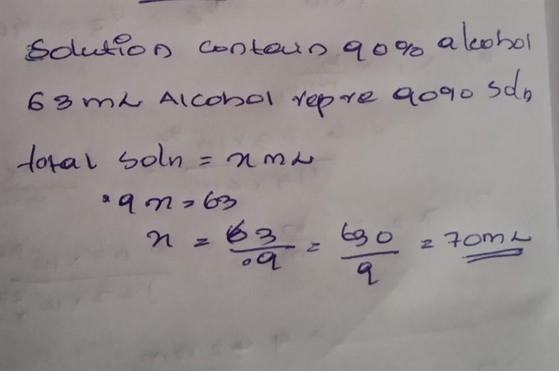 A solution of alcohol and water is 90% alcohol. The solution is found to contain 63 milliliters-example-1