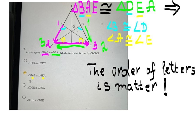 In this figure BAE = DEA. Which statement is true by CPCTC? BEA=BEC GAE=GFA DGE=FGA-example-1