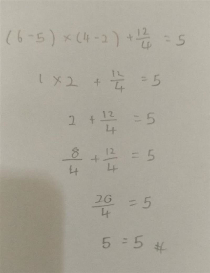 (6-5) × (4-2) + 12/4 = 5 PLEASE EXPLAIN HOW TO GET THIS ANSWER :) THE FASTER THE BETTER-example-1