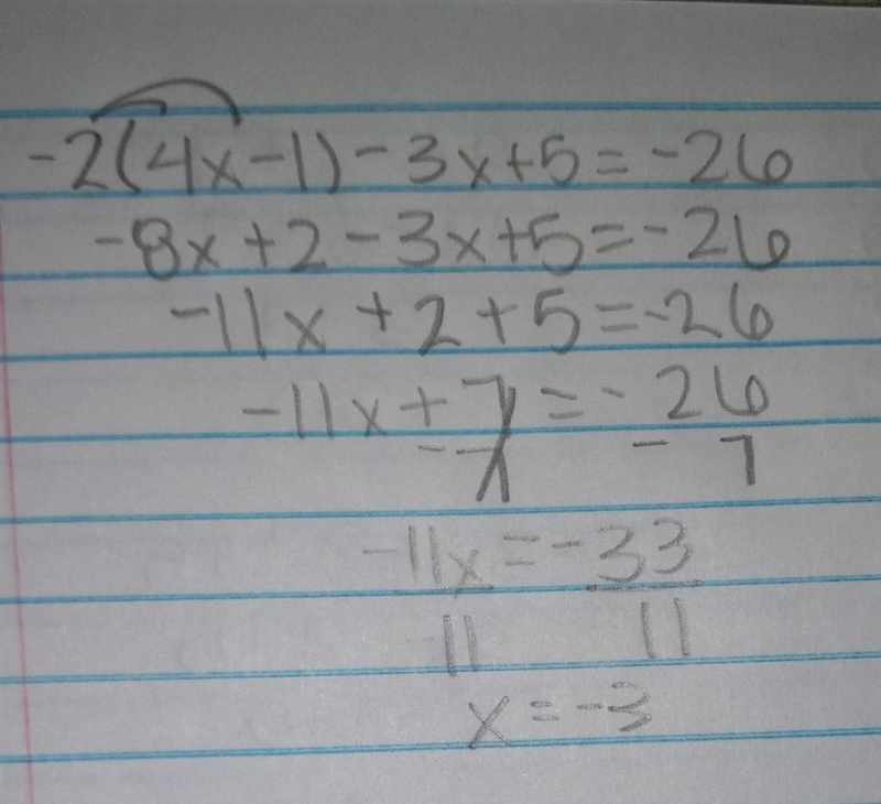 I need help with this equation-2(4x-1)-3x+5=-26-example-1