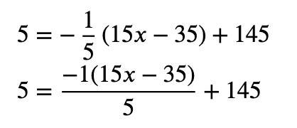 5 = -1/5(15x -35) + 145-example-1