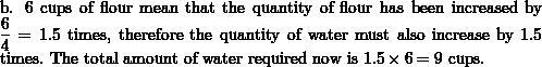 A recipe calls for 6 cups of water and 4 cups of flour. a. If the recipe is increased-example-1