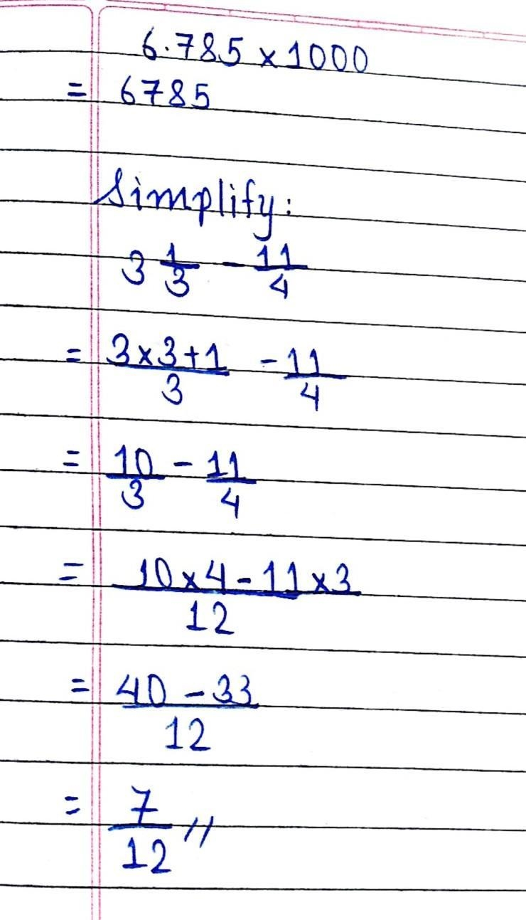 Find the value 6.785x1000 simplify3 1/3- 1 1/4 its a mixed fraction ​-example-1