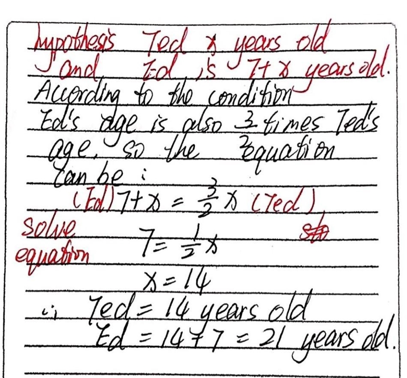 PLEASE HELP SUMMER SCHOOL!!!! Ed is 7 years older than Ted. Ed’s age is also times-example-1