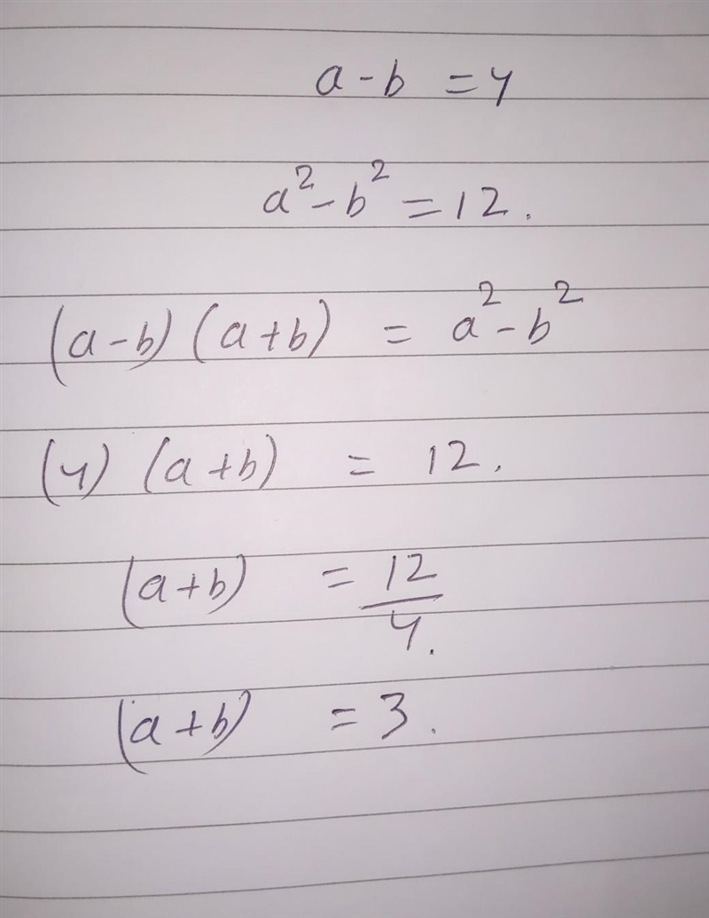 If a - b = 4 and a² - b² =12, what is the value of a + b?. help.​-example-1