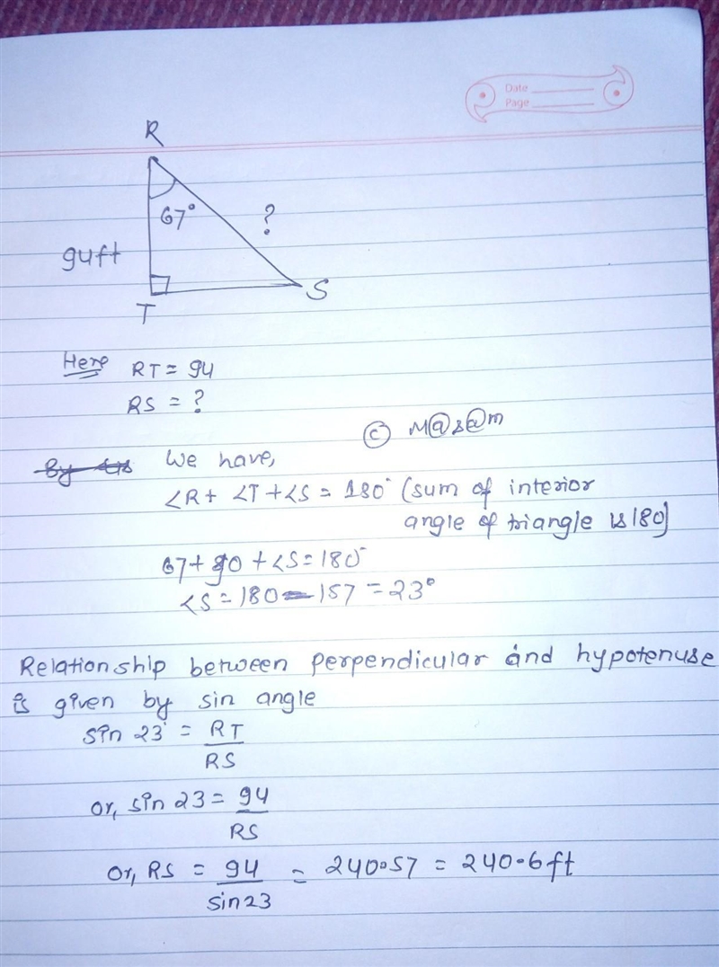 In ΔRST, the measure of ∠T=90°, the measure of ∠R=67°, and TR = 94 feet. Find the-example-1