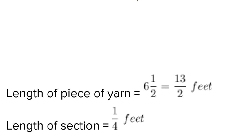 Riley has a piece of yarn that is 6 1/2 ft long. She wants to cut the yarn into sections-example-1