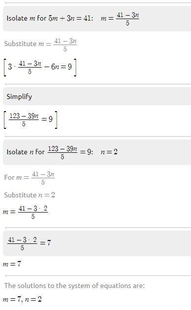 Solve the system of equations 5m + 3n = 41 3m - 6n =9 A) m=10, n=2 B) m=2, n=10 C-example-1