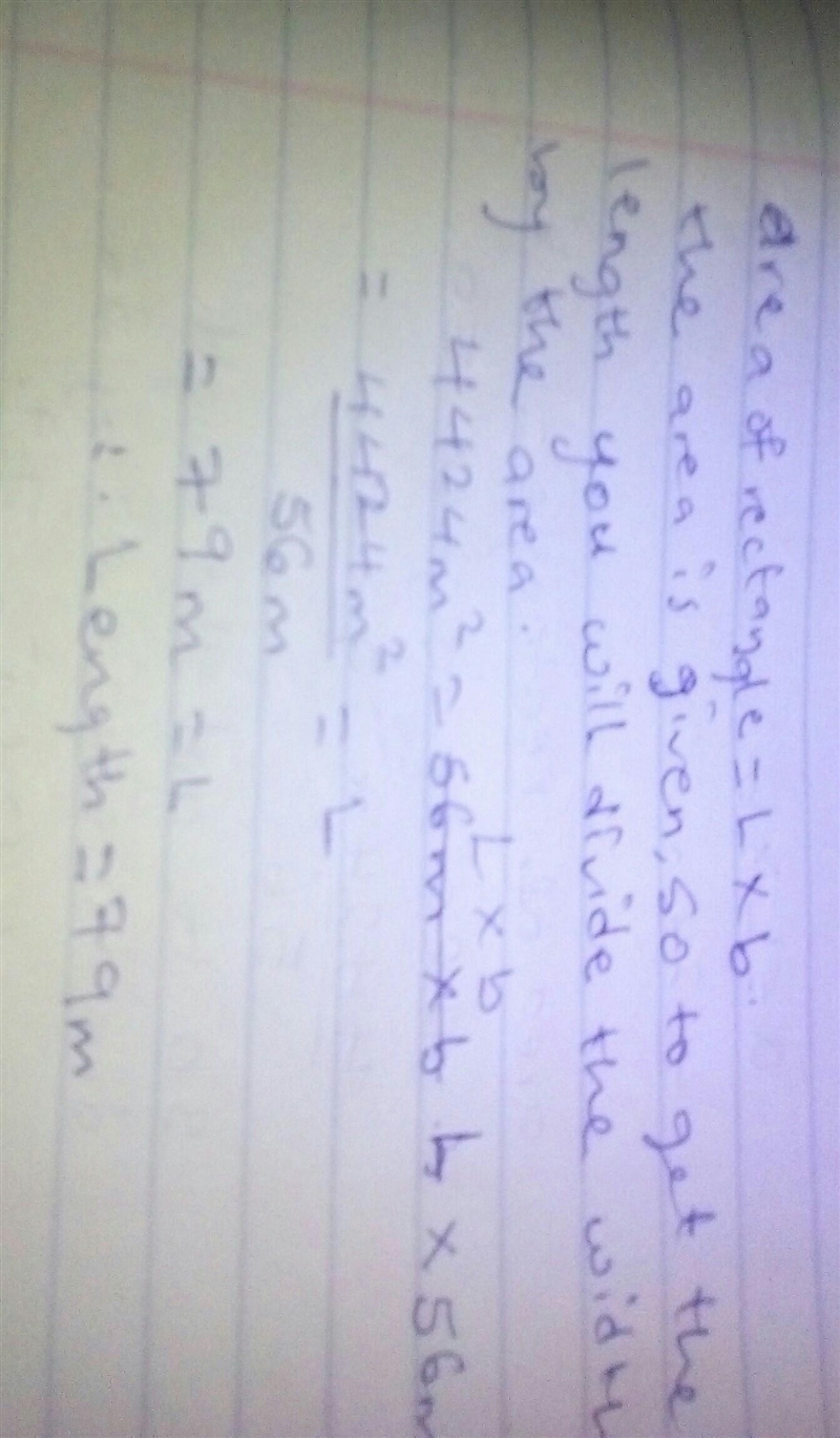 The area of a rectangle field is 4424 m squared. If the width of the field is 56 m-example-1