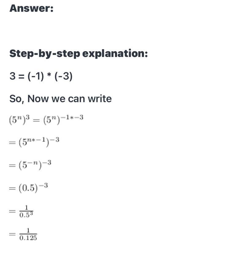 Given that 5^-n = 0.5 Find the value of (5^n)³​-example-1