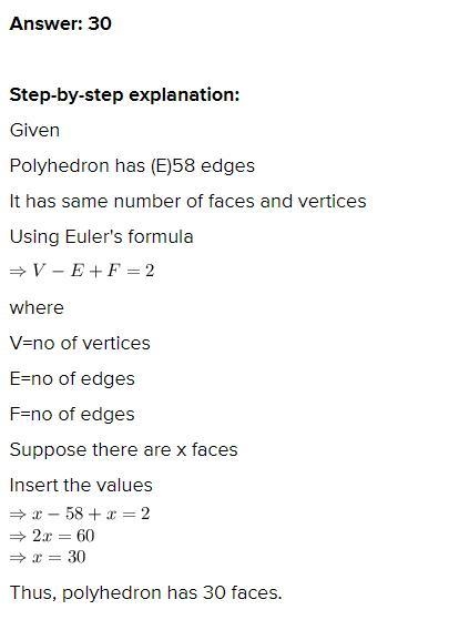 If a Polyhedron had 58 edges and the same Number of faces as its Vertices , How many-example-1