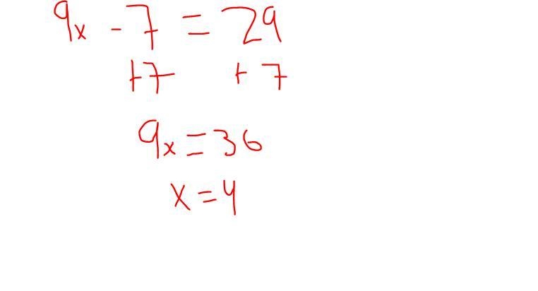 Help 9x−7=29 Ancwer options: x=4 x=36 x=229 x=−4-example-1