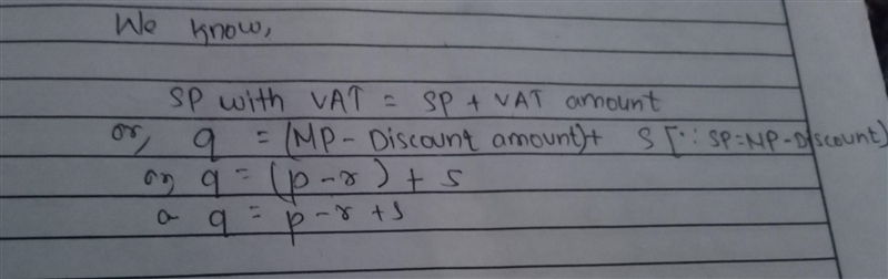 If mp is p , price including VAT is q, discount amount is r and VAT amount is s ,then-example-1